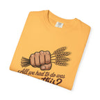 All we had to do was Farm this? T-shirt | Wheat Fist Illustration