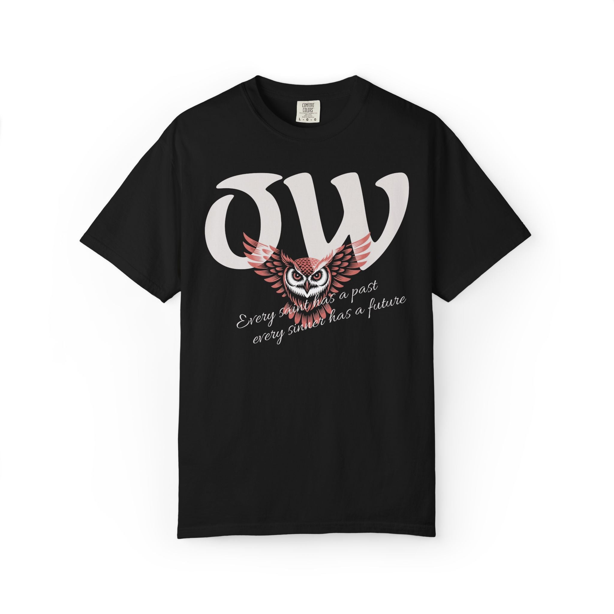 Every saint has a past and every sinner has a future T-Shirt | "OW" Logo with Inspirational Quote