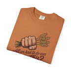 All we had to do was Farm this? T-shirt | Wheat Fist Illustration